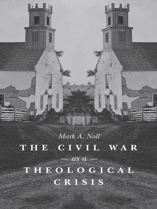 Title details for The Civil War as a Theological Crisis by Mark A. Noll - Available